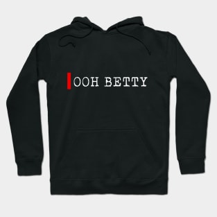 Ooh Betty Hoodie